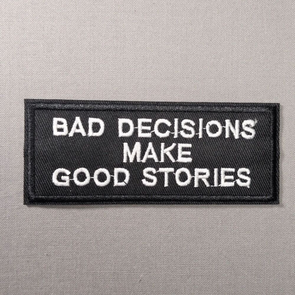 Bad Decisions Make Good Stories Iron On Patch | Funny Patch